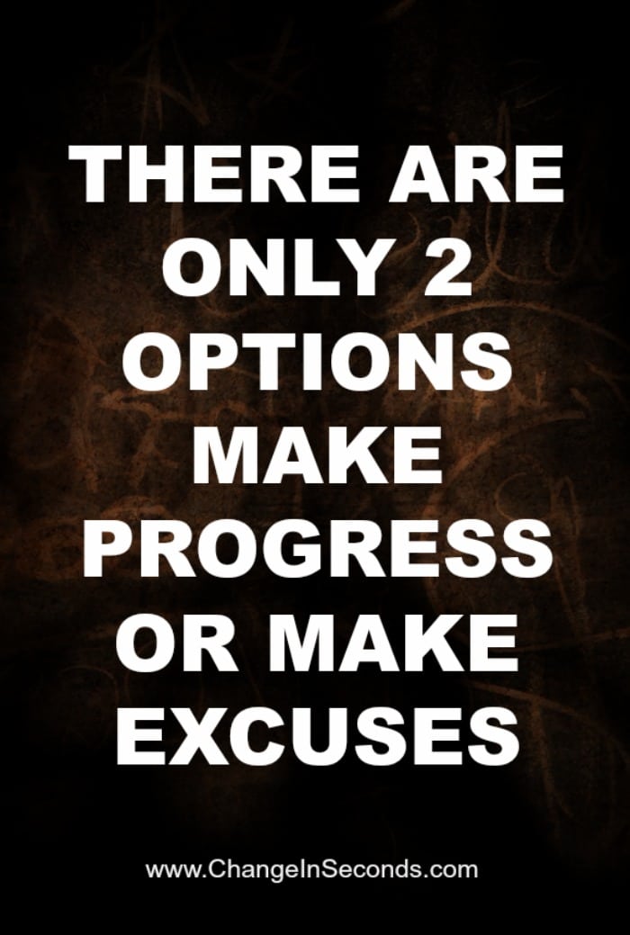 There Are Only 2 Options Make Progress Or Make Excuses