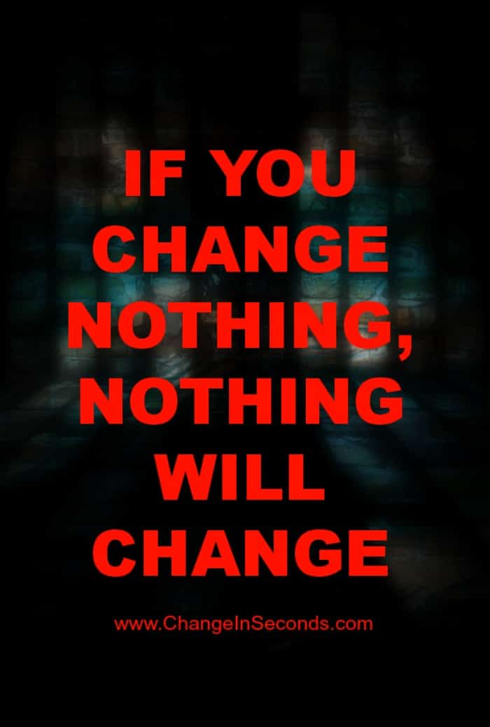 If You Change Nothing, Nothing Will Change