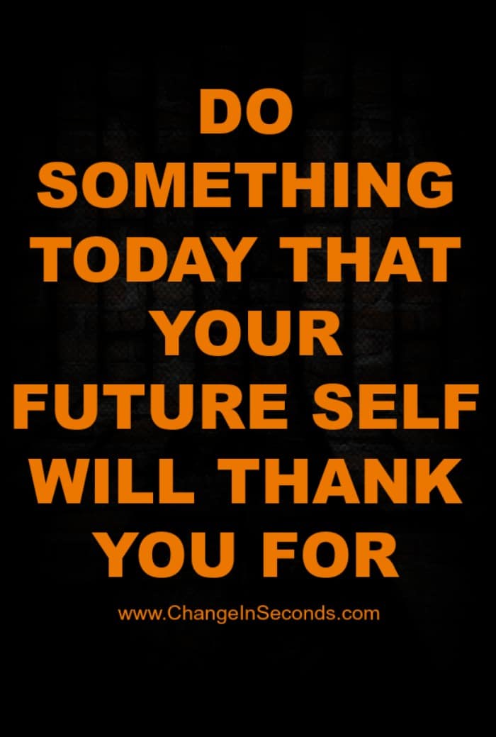 Do Something Today That Your Future Self Will Thank You For
