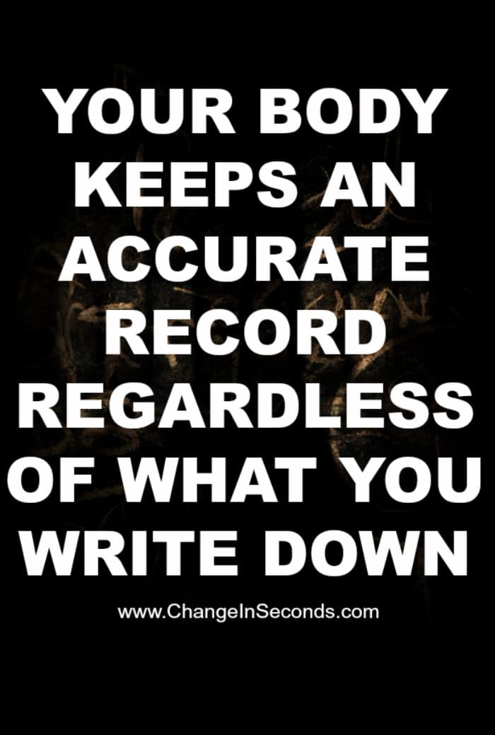 Your Body Keeps An Accurate Record Regardless Of What You Write Down