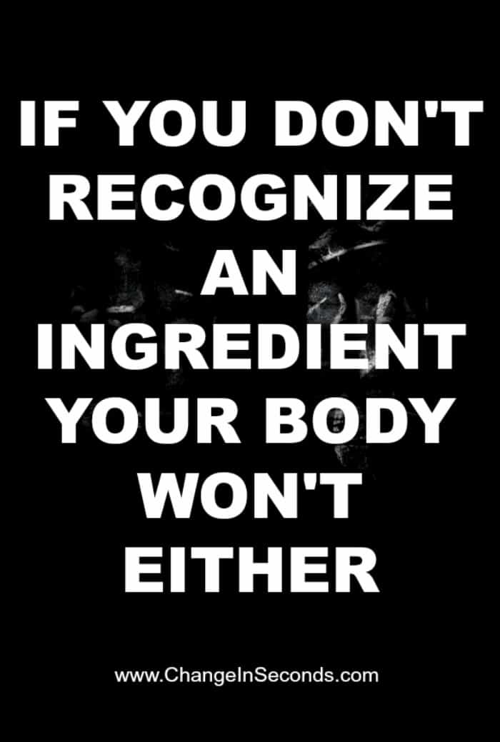 If You Don’t Recognize An Ingredient Your Body Won’t Either