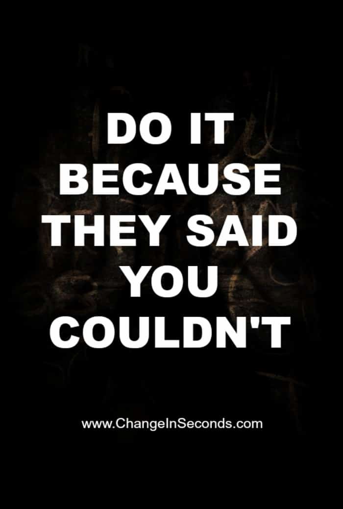 Do It Because They Said You Couldn’t