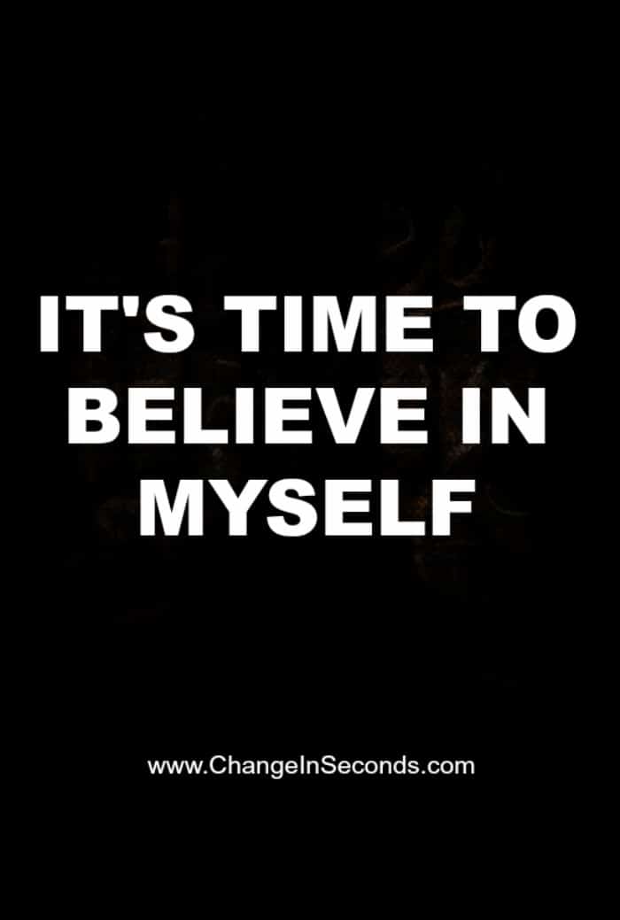 It’s Time To Believe In Myself