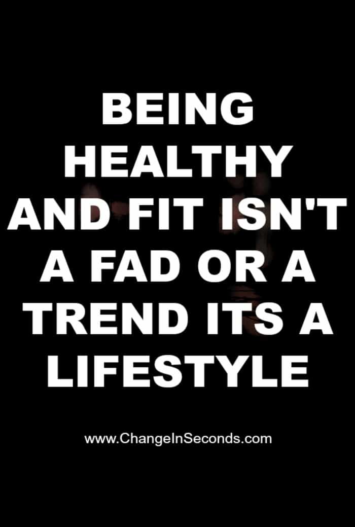 Being Healthy And Fit Isn’t A Fad Or A Trend Its A Lifestyle