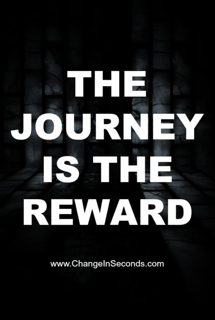 The Journey Is The Reward