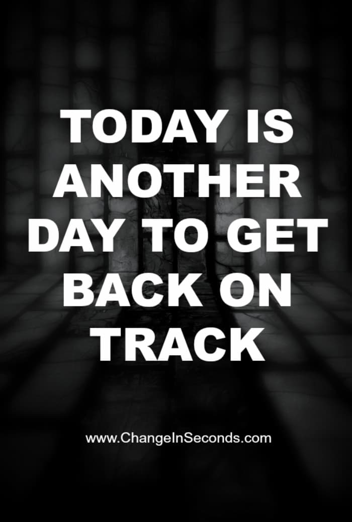 Today Is Another Day To Get Back On Track