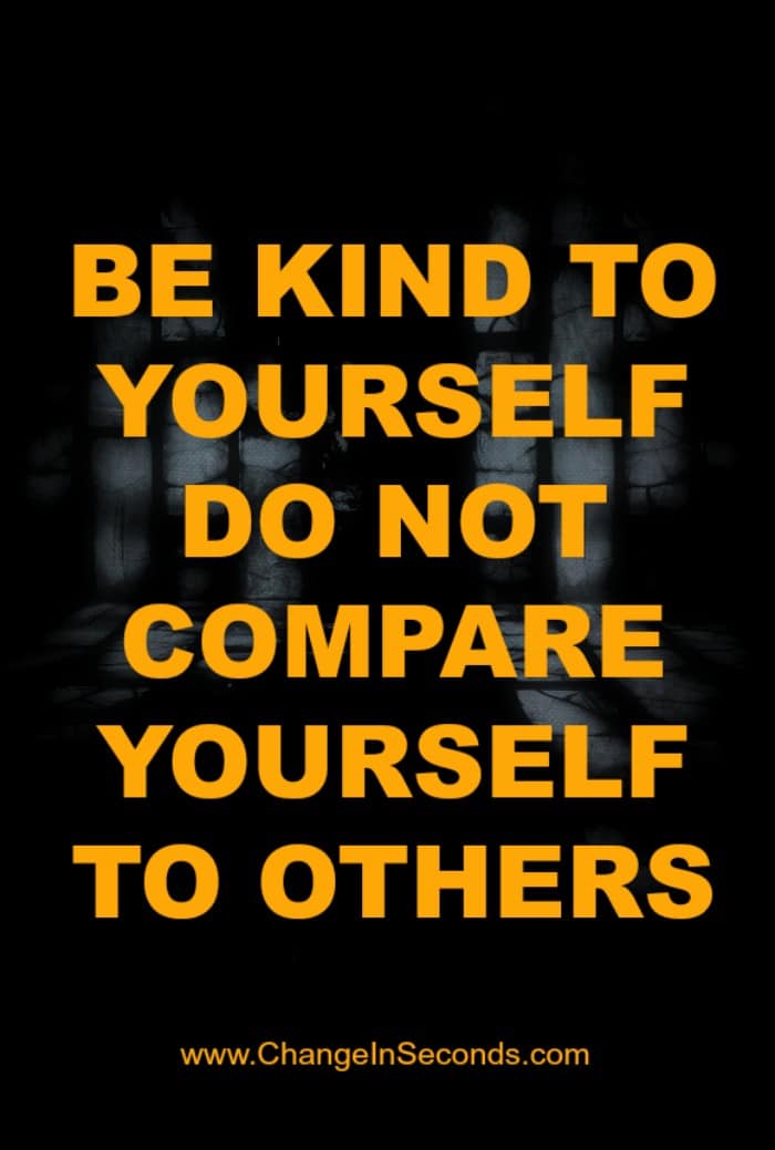 Be Kind To Yourself Do Not Compare Yourself To Others