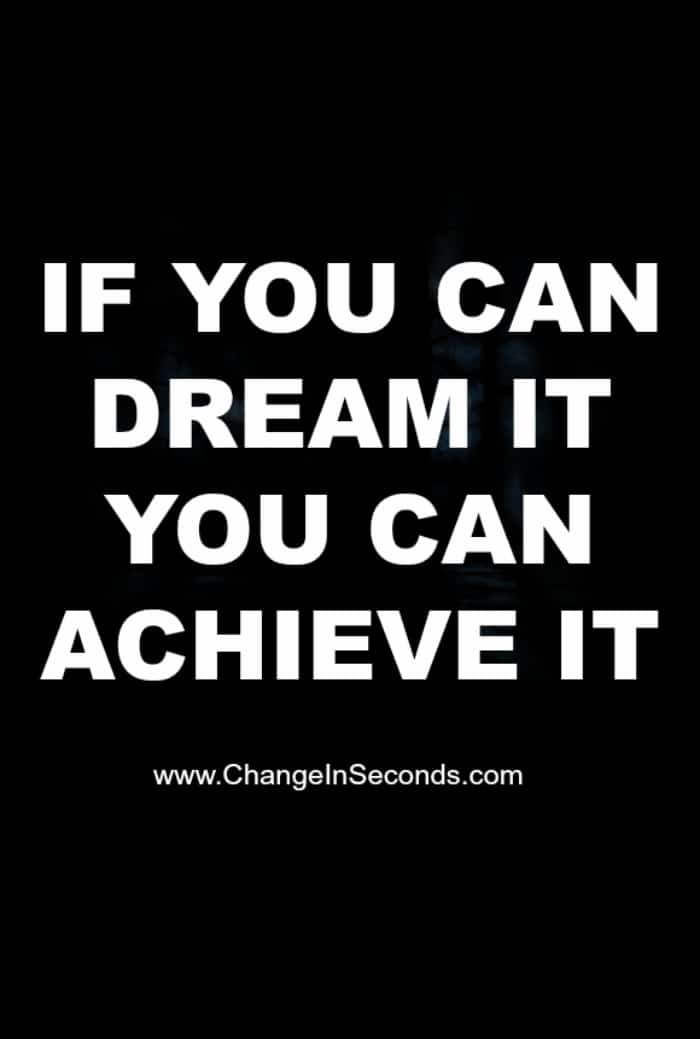 If You Can Dream It You Can Achieve It